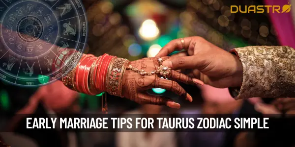 What to Do for Early Marrige as per Zodiac - Taurus