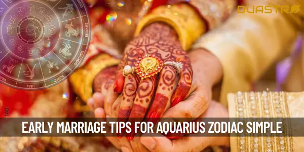What to Do for Early Marrige as per Zodiac - Aquarius