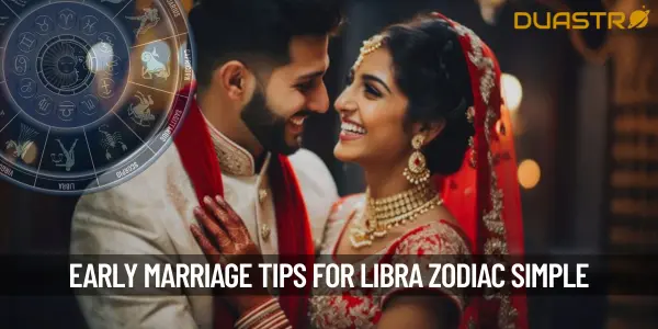 What to Do for Early Marriage as per Zodiac – Libra