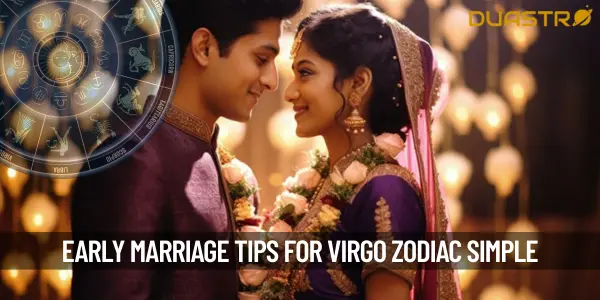 What to Do for Early Marrige as per Zodiac - Virgo