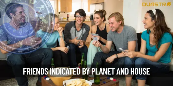 Which Planet And House In The Birth Chart Indicate Friends In Astrology