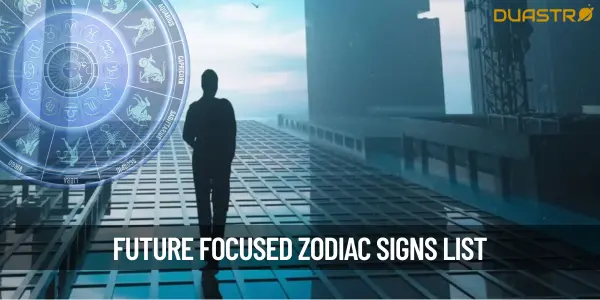 Top 7 Most Forward-Thinking Zodiac Signs