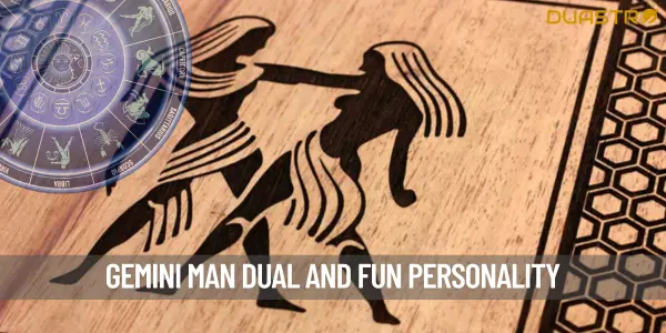 Understanding the Gemini Man - Traits and Characteristics of this Zodiac Sign
