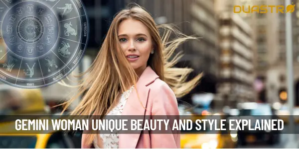 Understanding the Gemini Woman&#39;s Unique Beauty and Style