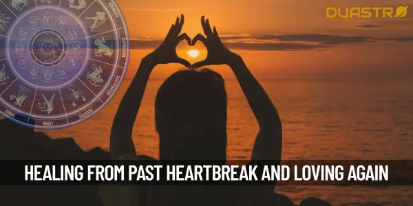 Healing From Past Heartbreak Opening Your Heart to Love Again