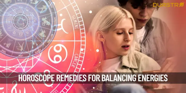 Astrological Remedies in Your Horoscope Balancing Energies