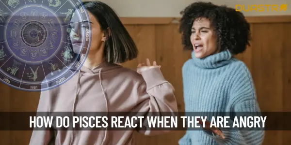 How Do Pisces React When They Angry