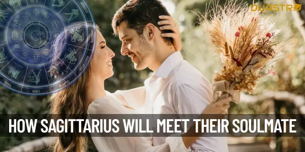How will Sagittarius Meet Their soulmate
