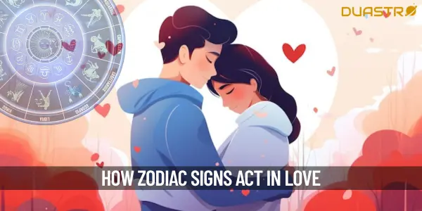 How Each Zodiac Sign Behave When They Are In Love