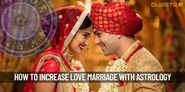 How do I increase love marriage in astrology