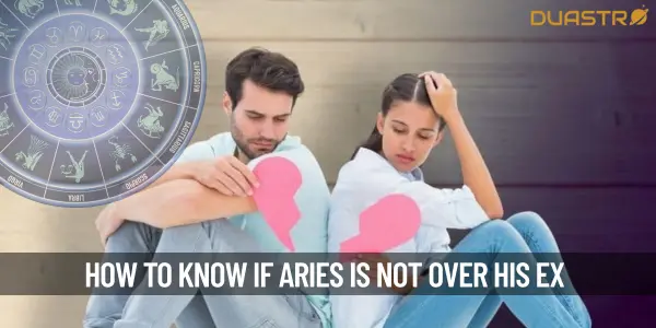 How Do I Know If An Aries Isnt Over His Ex