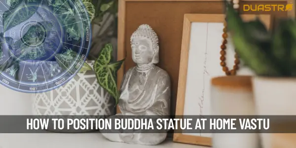 Where and How to Position Your Buddha Statue at Home According To Vastu