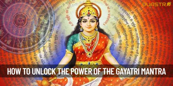 How to Unlock the Power of the Gayatri Mantra