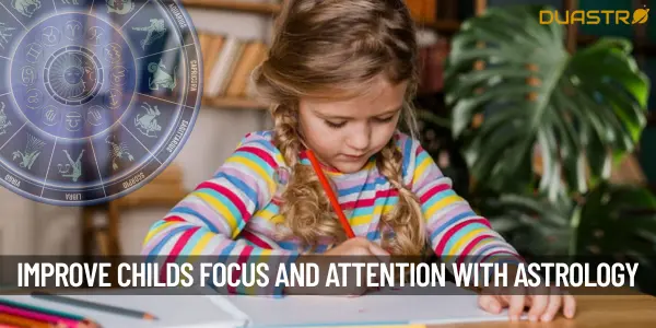 Boost Your Childs Attention and Focus Using Astrology
