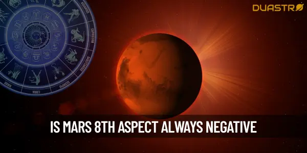 Is The 8th Aspect Of Mars Always Negative In Horoscopes