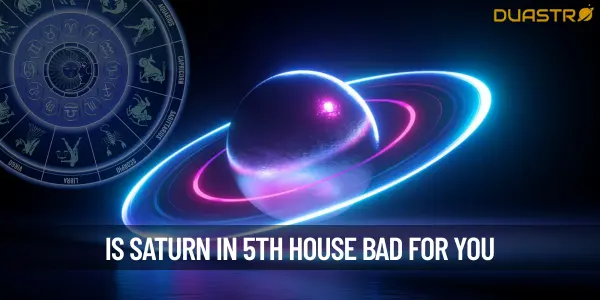 Is Saturn In The 5th House Of Horoscope Unfavorable