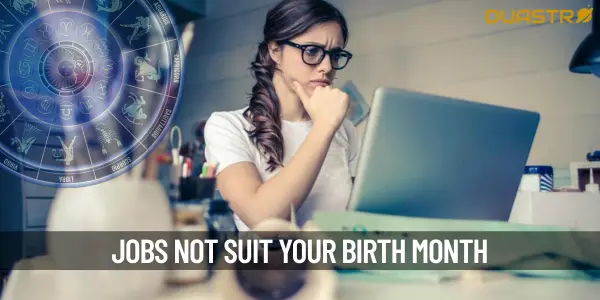 Jobs That Might Not Suit You According to Your Birth Month