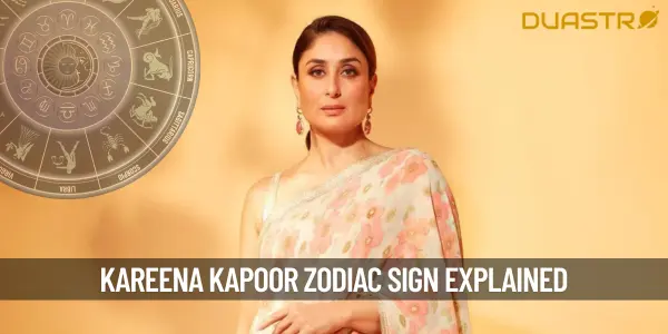 What is Kareena Kapoor Zodiac Sign