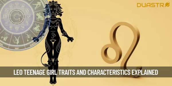 Insight into the Leo Teenage Girl - Traits and Characteristics