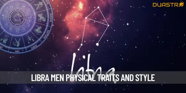 Libra Men - A Closer Look at Their Physical Traits and Style