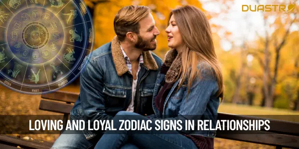 Top Zodiac Signs with the Most Loving and Loyal Relationships