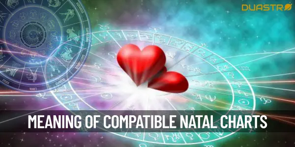 What Does It Mean If Two Peoples Natal Charts Are Compatible