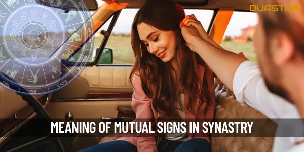 What Does It Mean If Two People Have Mutual Signs In Synastry