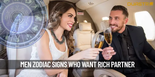 Zodiac Signs Men Want Rich Wife