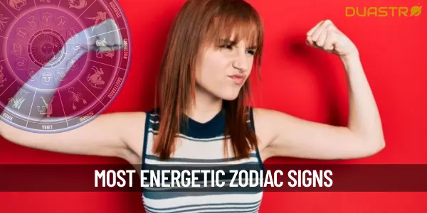 Who Are The Most Energetic Zodiac Signs