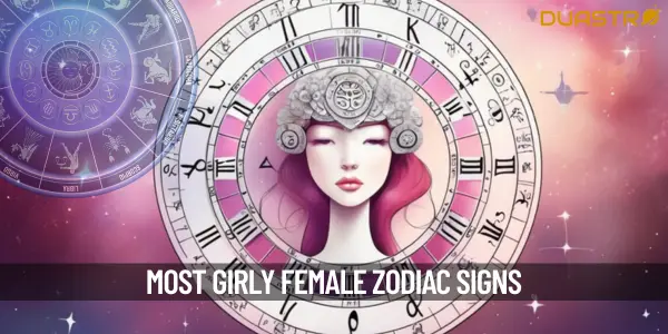 Which Female Zodiac Signs are Mostly Girly Girls