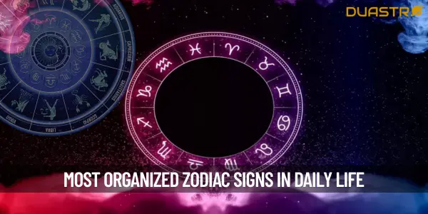 Top Zodiac Signs Most Organized in Daily Life