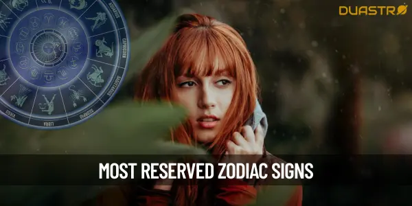 Top 10 Most Reserved Zodiac Signs