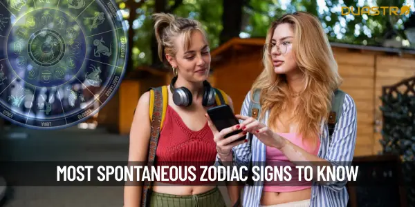 Top 6 Most Spontaneous Zodiac Signs