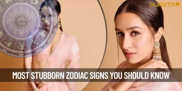TopZodiac Signs That Are Destined to Be Stubborn