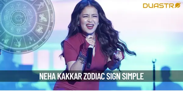 What is Neha Kakkar's Zodiac Sign