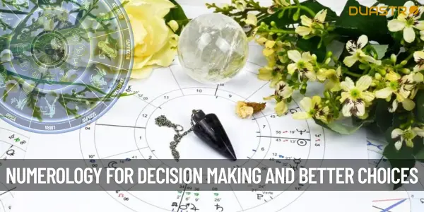 Numerology for Decision Making Using Numbers to Make Better Choices in Life