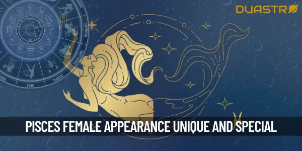 Pisces Female - A Closer Look at Her Unique Appearance