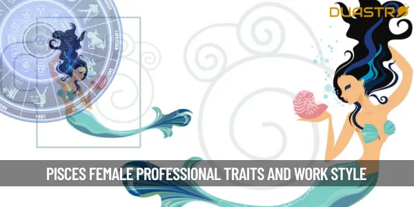 Pisces Female - Understanding the Professional Traits of this Zodiac Sign