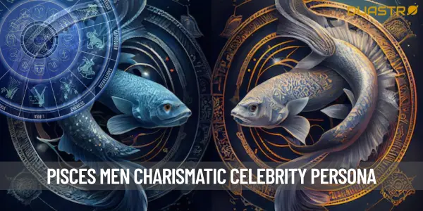 Pisces Men - Unveiling the Charismatic Celebrity Persona