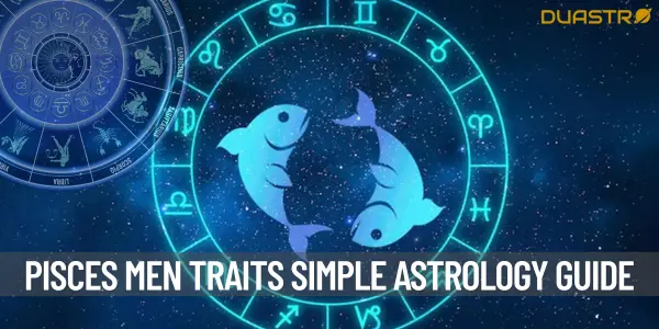 Pisces Men - Understanding Their Unique Personality Traits