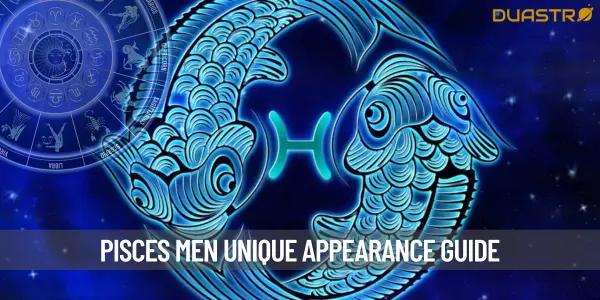 Pisces Men - A Closer Look at Their Unique Appearance