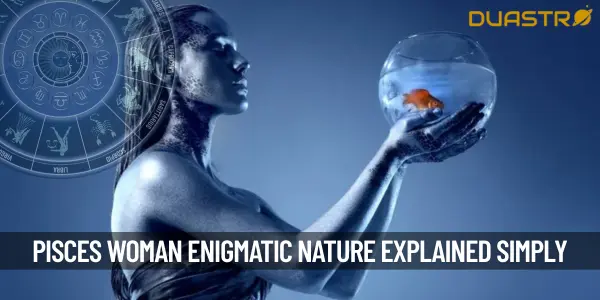 Understanding the Pisces Woman - A Dive into Her Enigmatic Nature