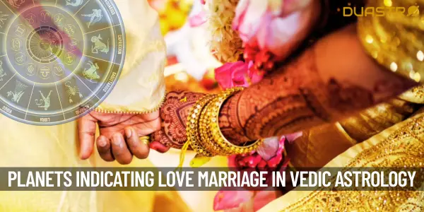 What Planets in Vedic Astrology Indicate Love Marriage
