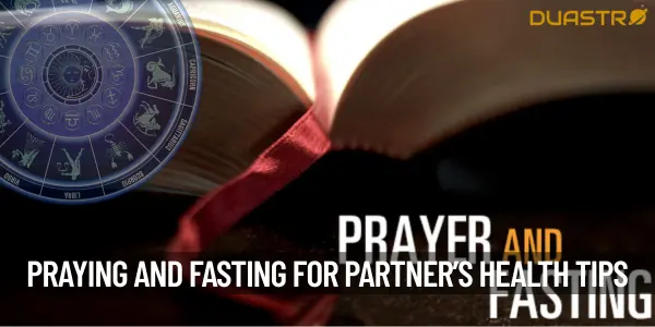 Praying and Fasting for Your Partners Health Important Tips to Remember
