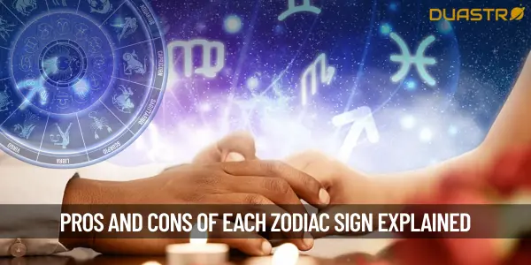 What Are Some Pros And Cons Of Each Zodiac Sign