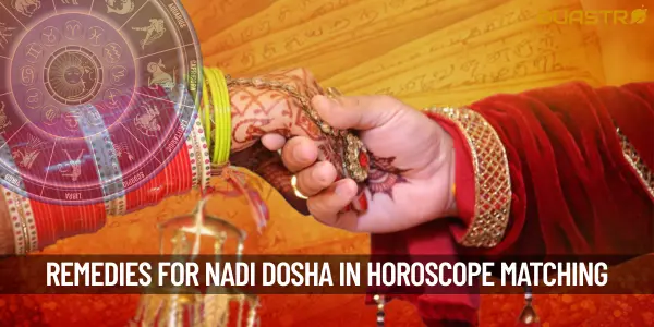 What Are The Remedies Of Nadi Dosha In Horoscope Matching For Marriage