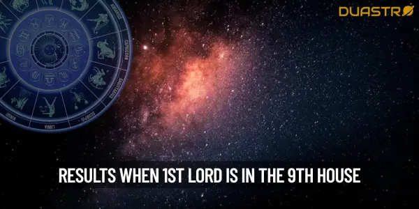 What will be the results when the 1st lord is in the 9th house