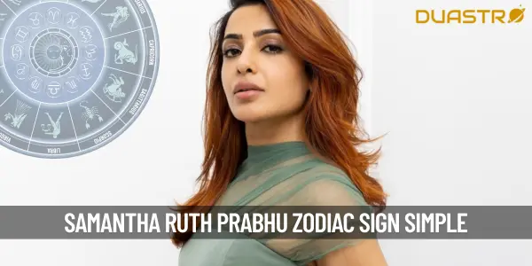 What is Samantha Ruth Prabhu's Zodiac Sign