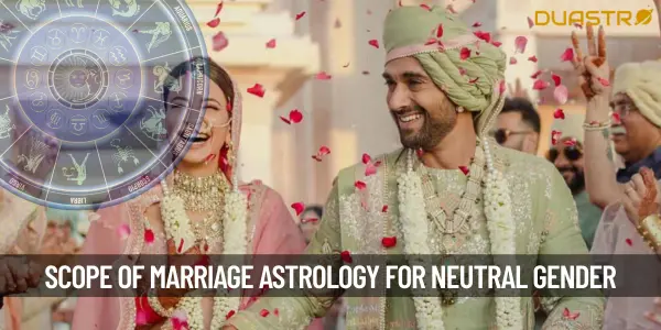 What Is The Scope Of Marriage Astrology In Respect Of The Neutral Gender