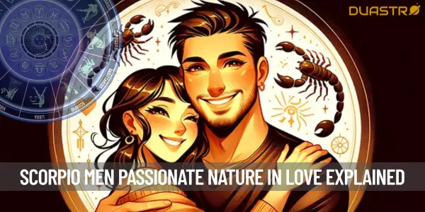 Understanding the Passionate Nature of Scorpio Men&#39;s Love